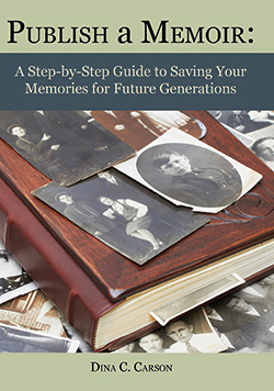 Publish a Memoir: A Step-by-Step Guide to Saving Your Memories for Future Generations