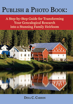 Publish a Photo Book: A Step-by-Step Guide for Transforming Your Genealogical Research into a Stunning Family Heirloom