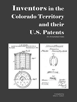 Inventors in the Colorado Territory and their U.S. Patents, 1861-1876