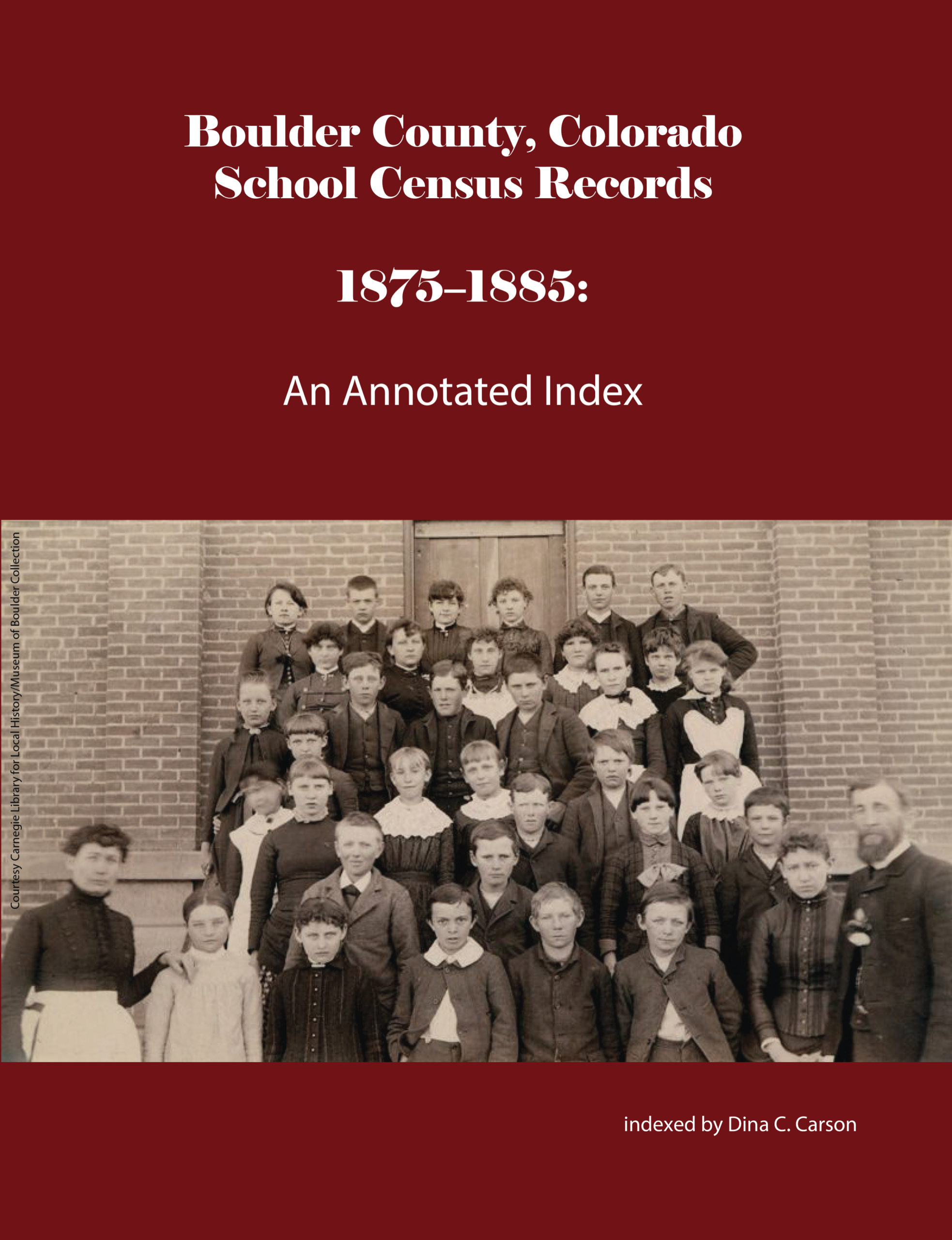Boulder County, Colorado School Census Records 18751885 An Annotated